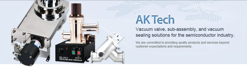 AK Tech Vacuum valve, sub-assembly, and vacuum sealing solutions for the semiconductor industry.